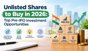 Unlisted Shares to Buy in 2026: Top Pre-IPO Investment Opportunities